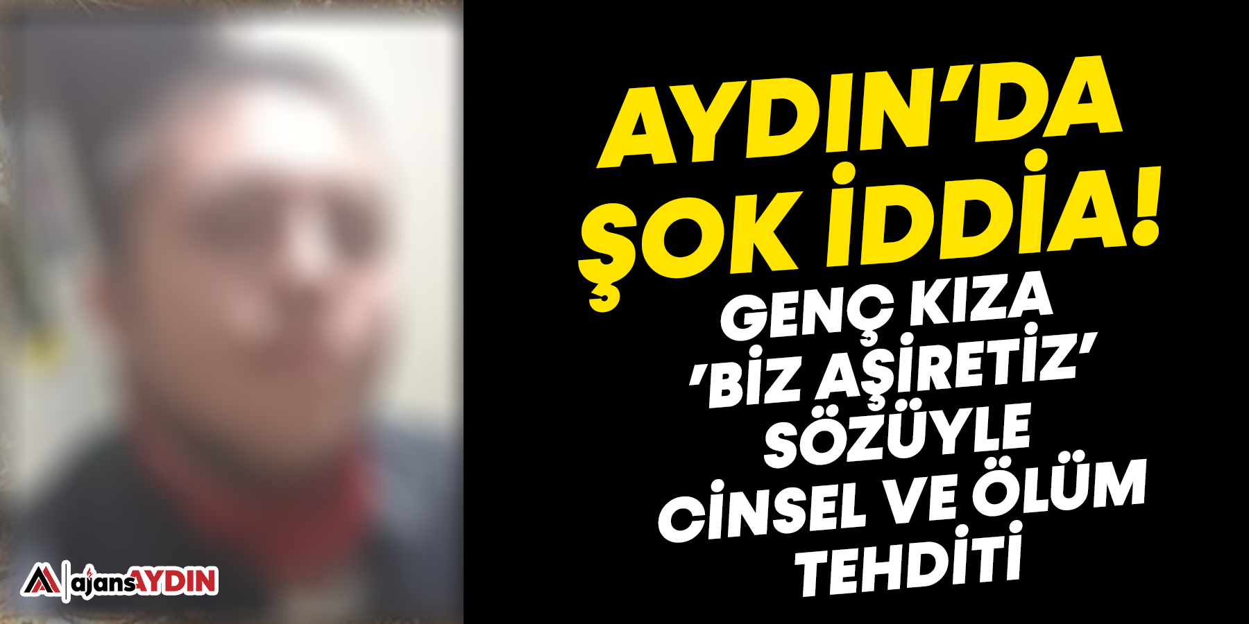 Genç kıza cinsel ve ölüm tehditi