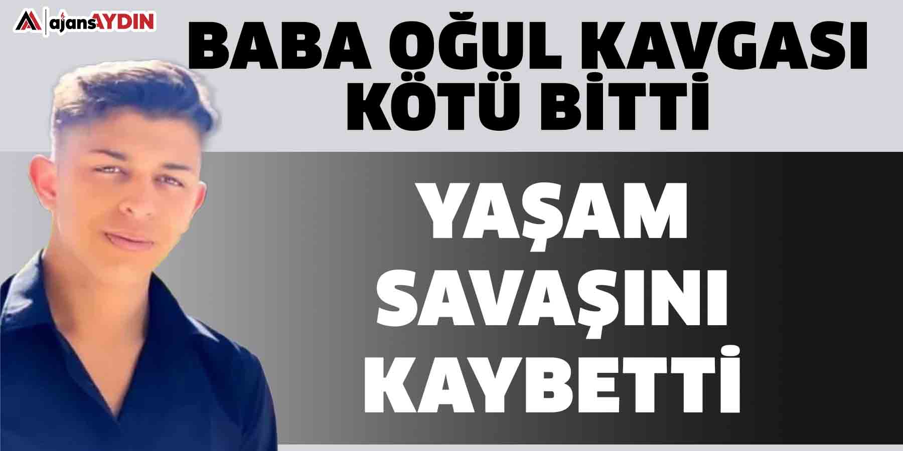 Baba oğul kavgası kötü bitti: Yaşam savaşını kaybetti