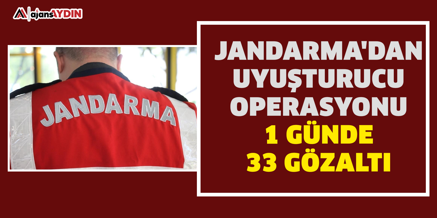 Jandarma'dan uyuşturucu operasyonu 1 günde 33 gözaltı