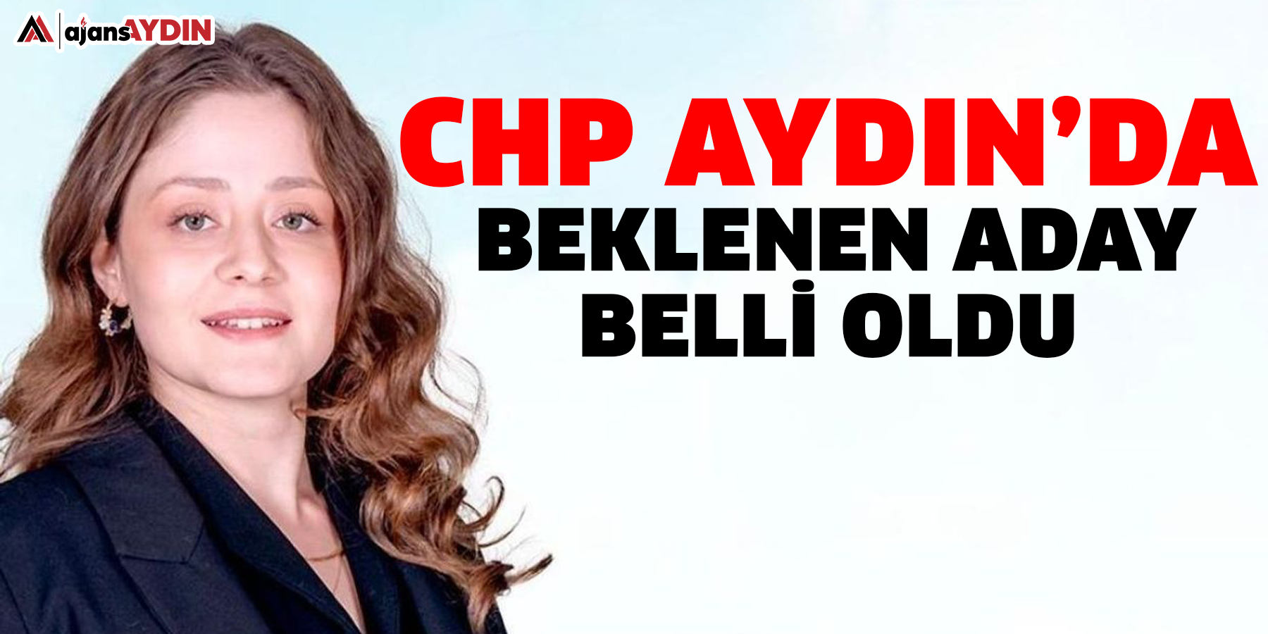 CHP Aydın'da beklenen aday belli oldu