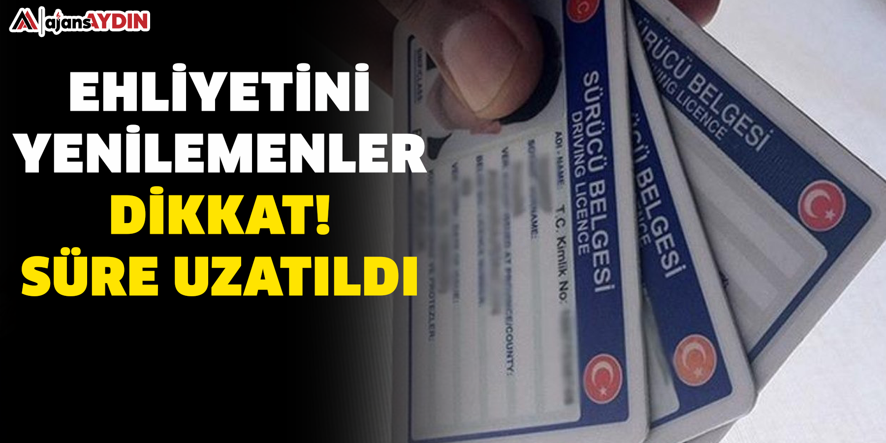 Ehliyetini yenilemenler dikkat!  Süre uzatıldı