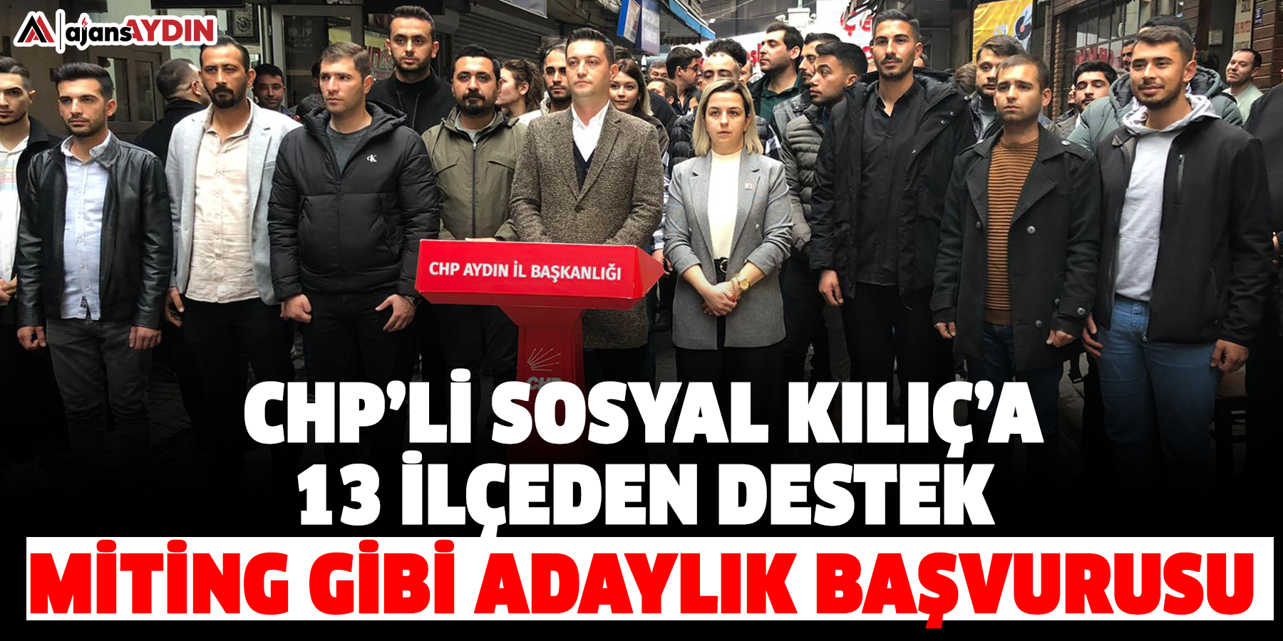 CHP’li Sosyal Kılıç’a 13 ilçeden destek / Miting gibi adaylık başvurusu