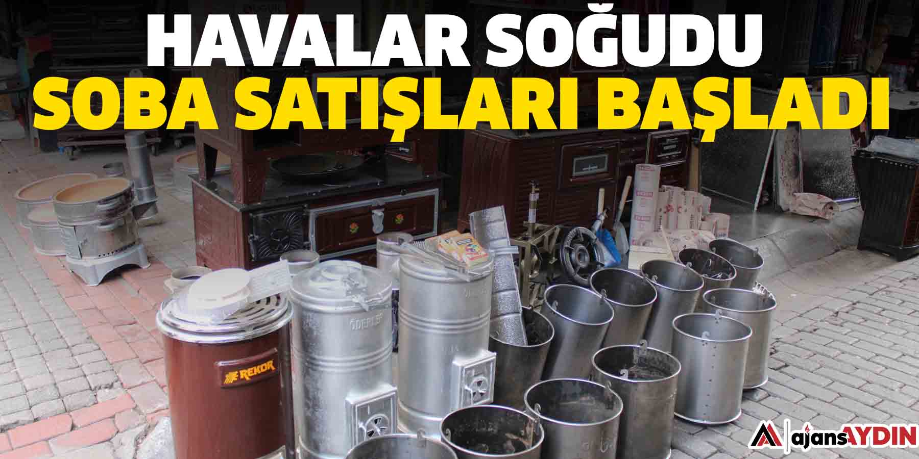 Havalar soğudu, soba satışları başladı