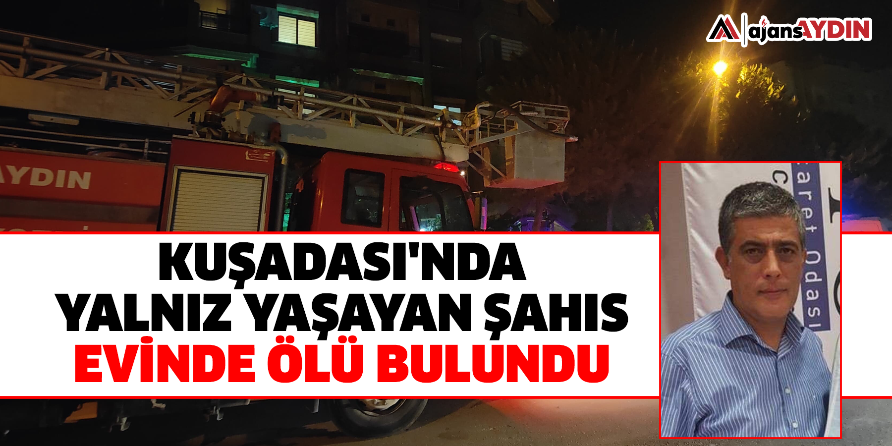 Kuşadası'nda yalnız yaşayan şahıs evinde ölü bulundu