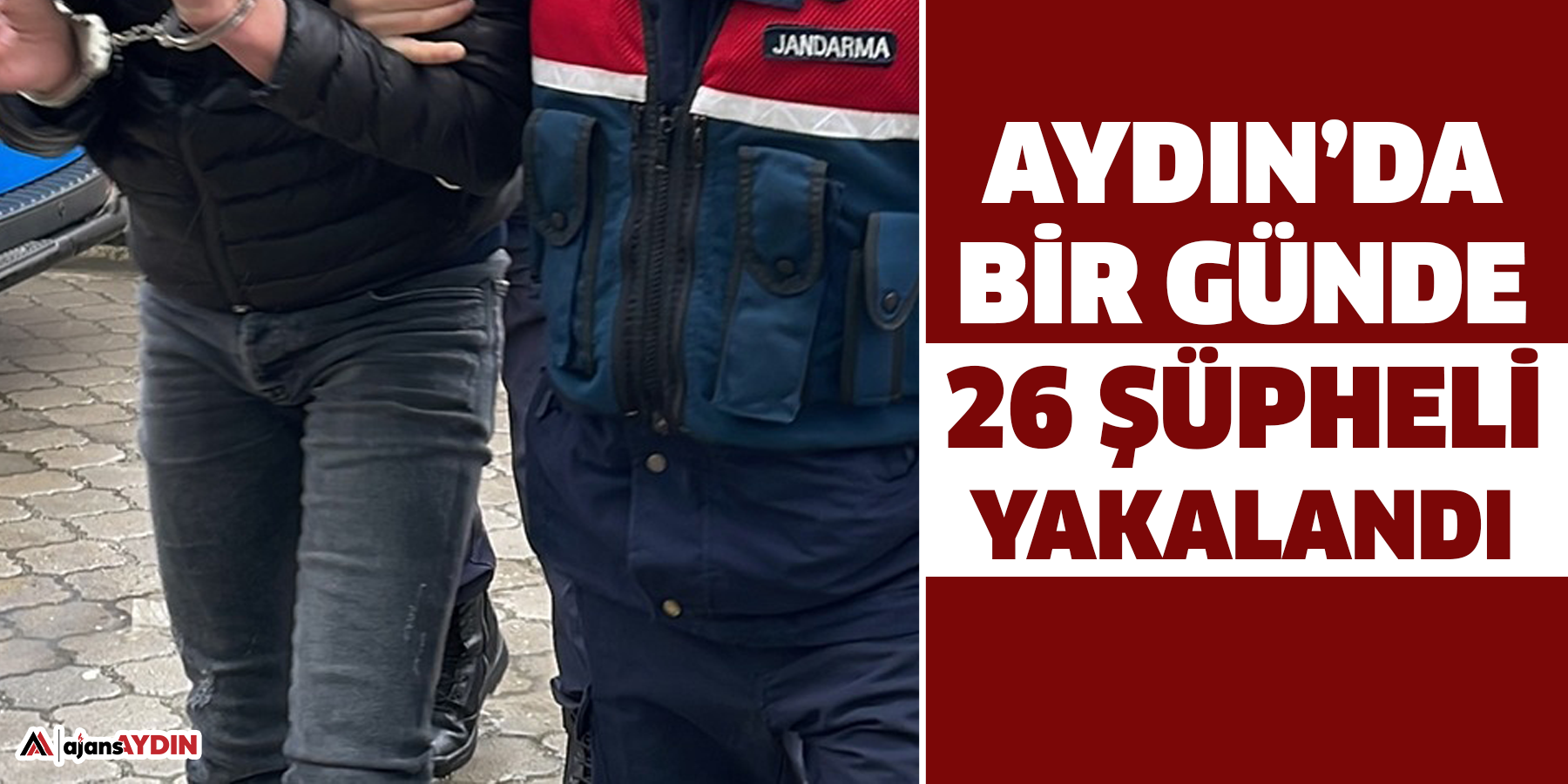 Aydın’da bir günde 26 şüpheli yakalandı