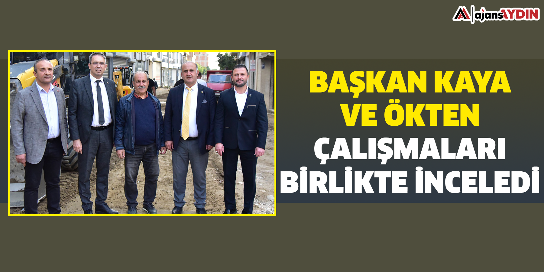 Başkan Kaya ve Ökten çalışmaları birlikte inceledi