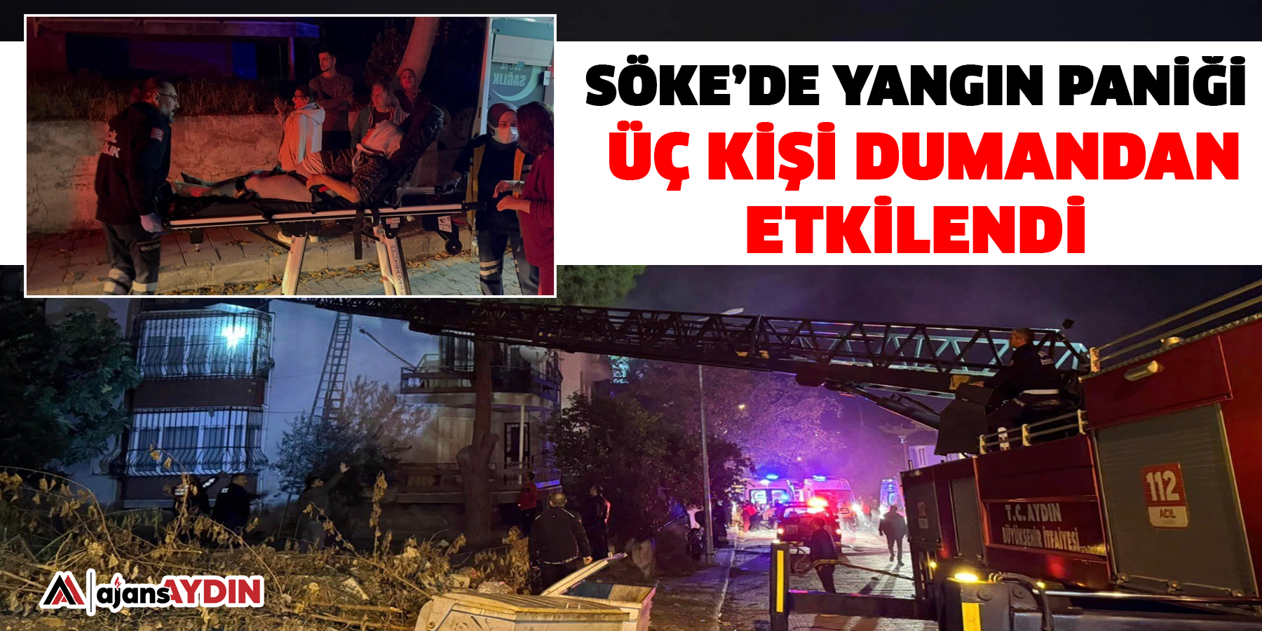 Söke’deki yangın paniği: üç kişi dumandan etkilendi