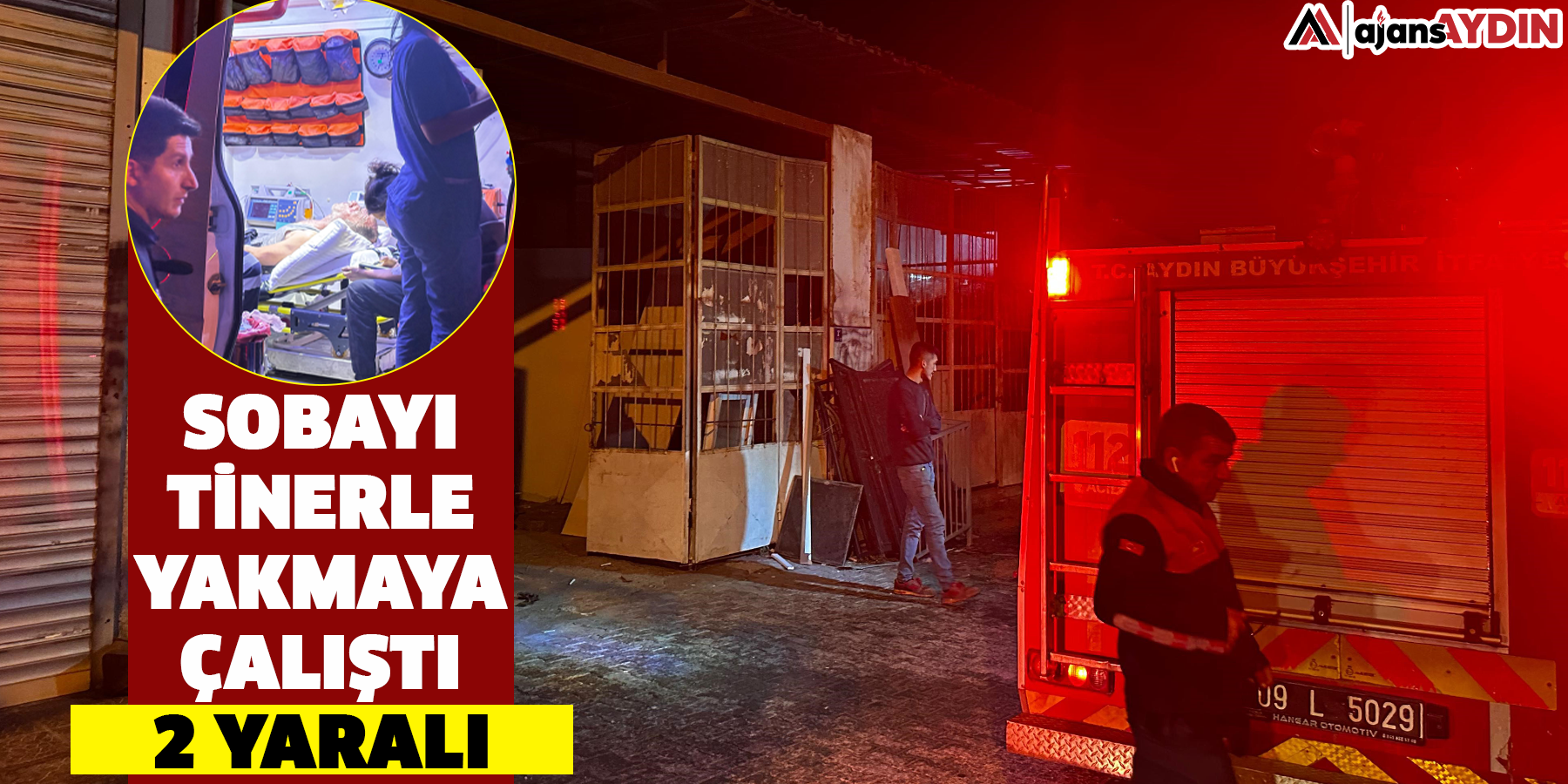 Sobayı tinerle yakmaya çalıştı: 2 yaralı