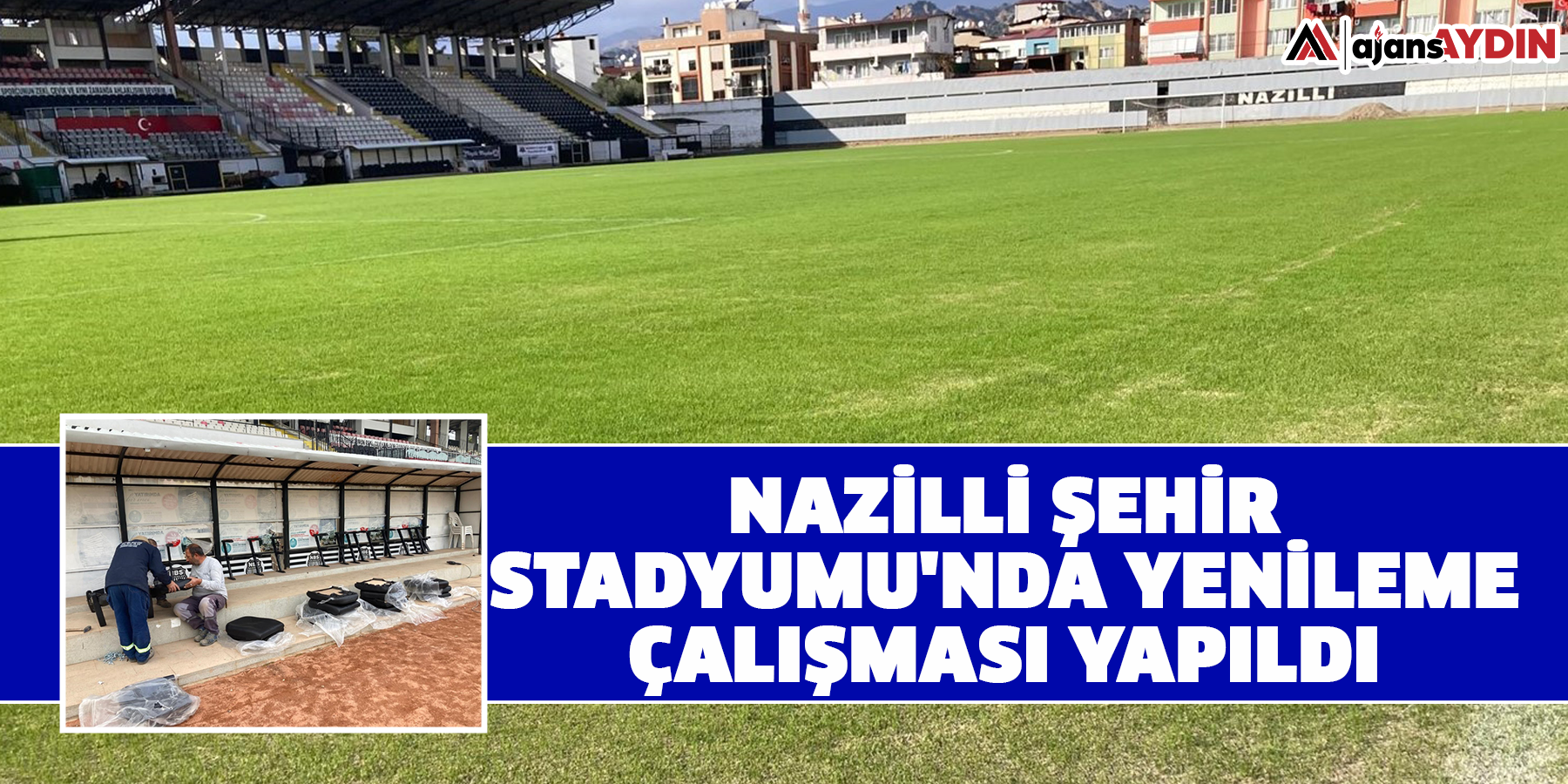 Nazilli Şehir Stadyumu'nda yenileme çalışması yapıldı