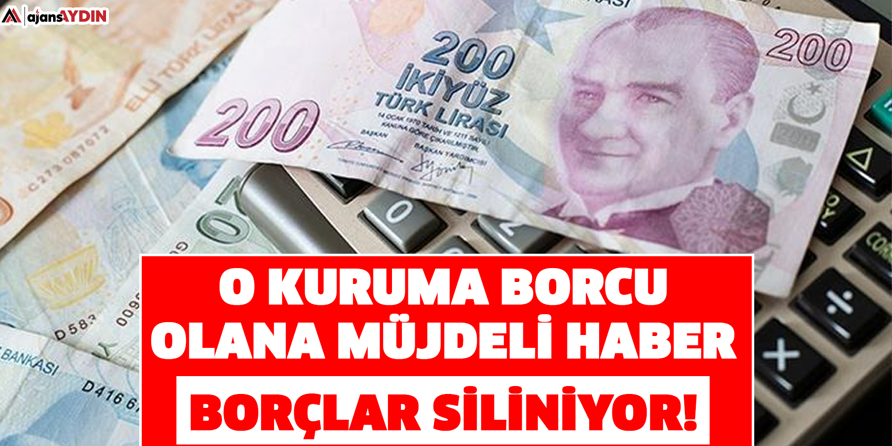 O kuruma borcu olana müjdeli haber:  Borçlar siliniyor