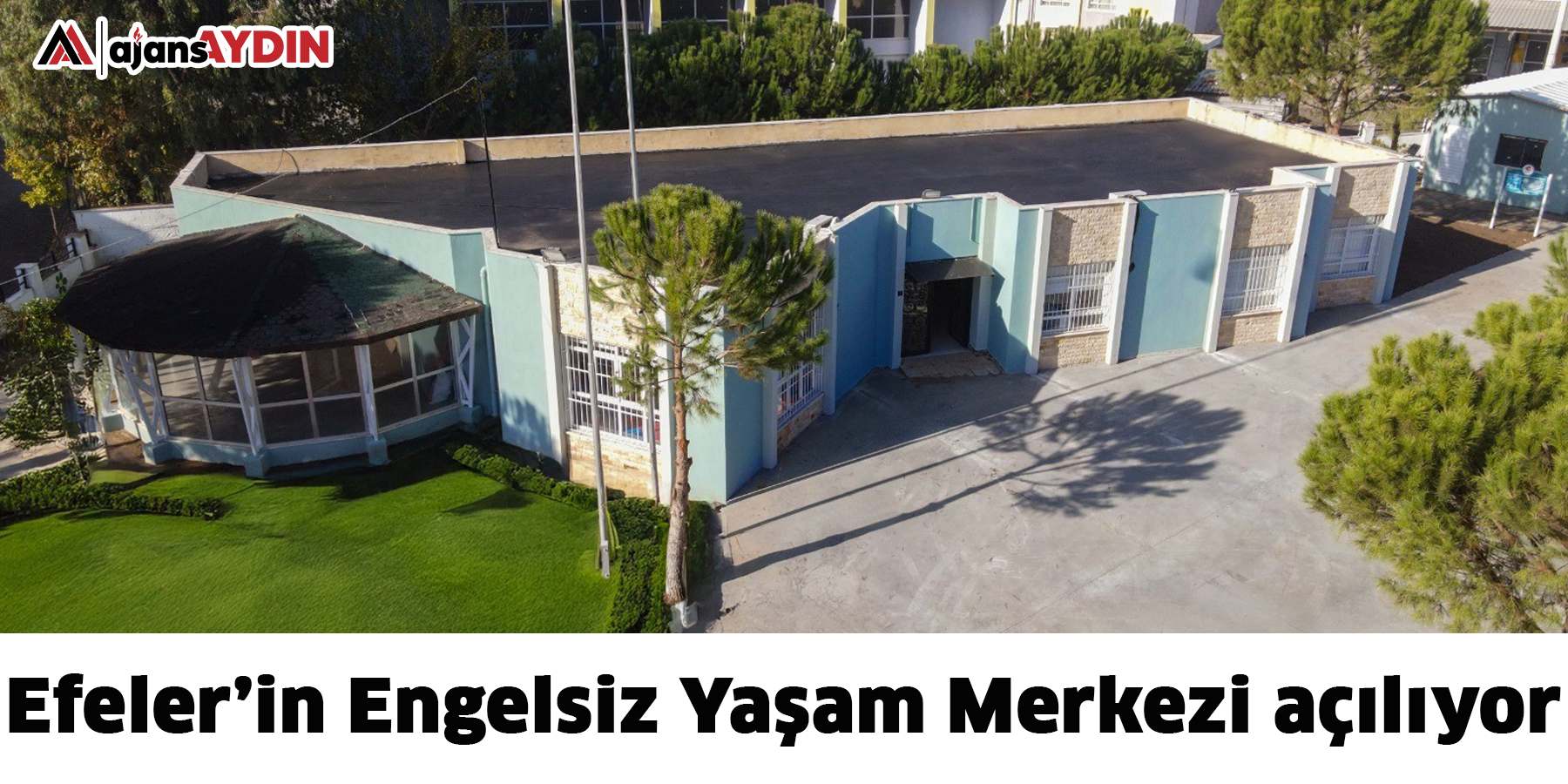 Efeler’in Engelsiz Yaşam Merkezi açılıyor