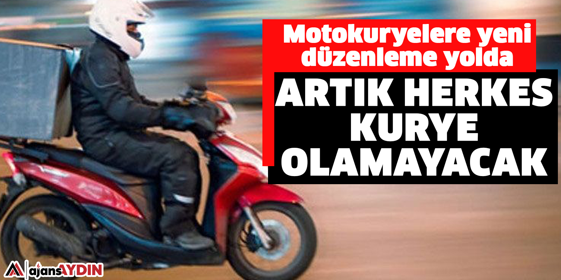 Motokuryelere yeni düzenleme yolda:  Artık herkes kurye olamayacak