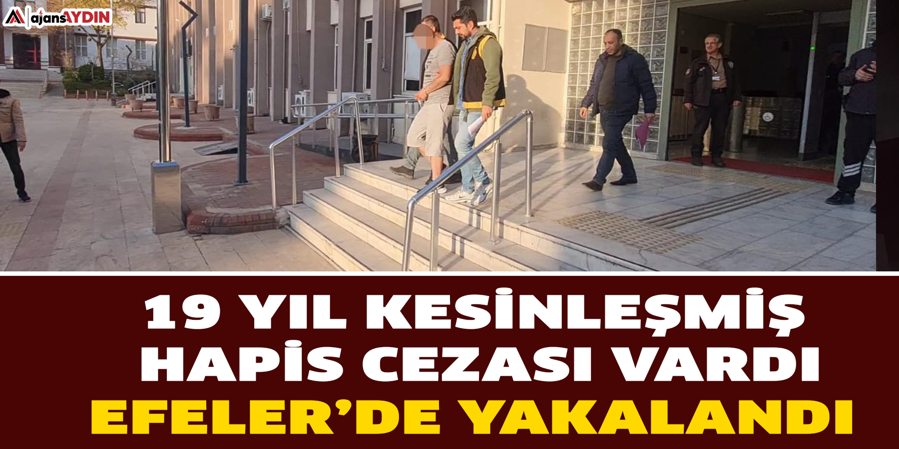 19 yıl kesinleşmiş hapis cezası vardı: Efeler’de yakalandı