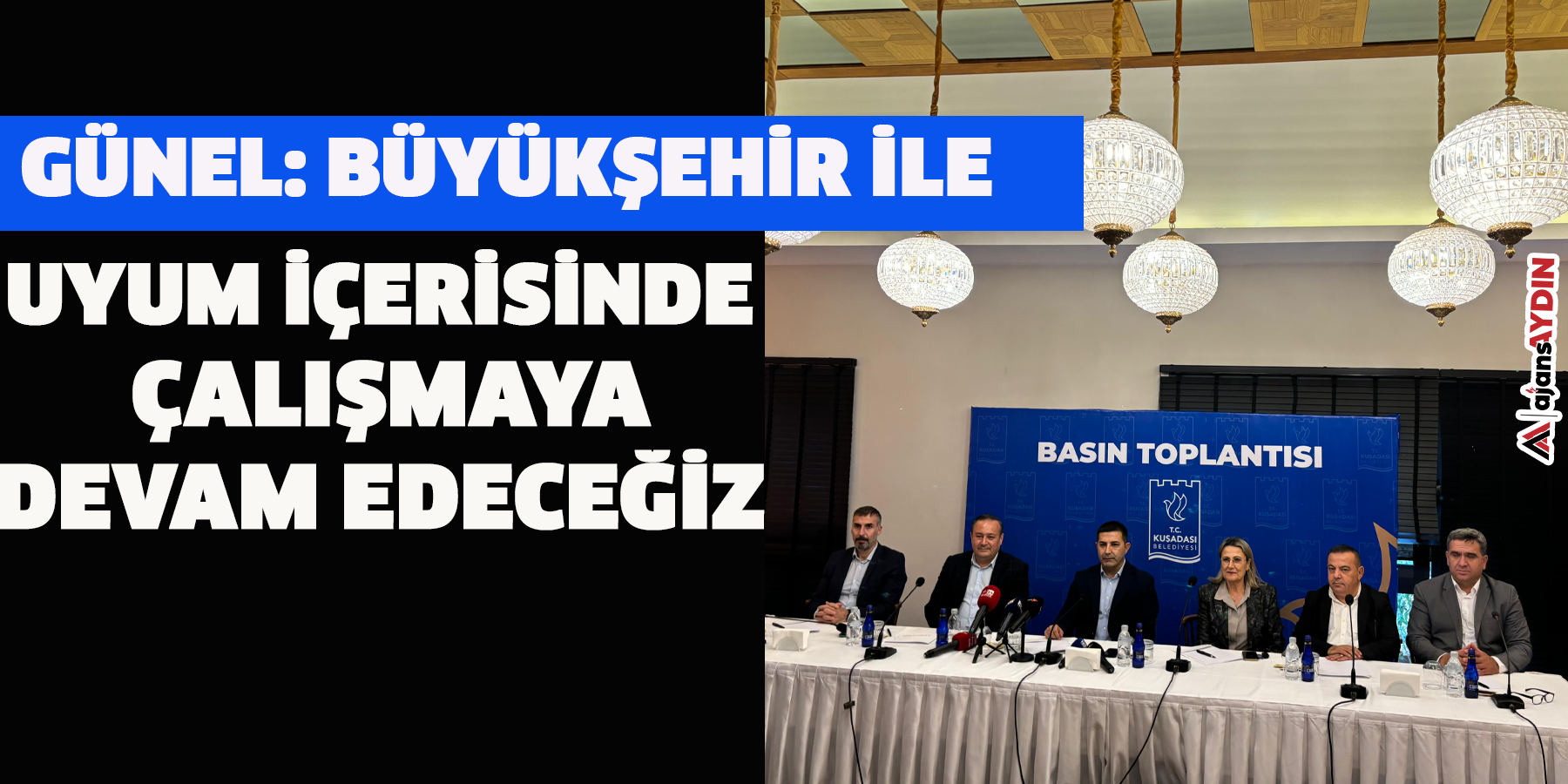 Günel: Büyükşehir ile uyum içerisinde çalışmaya devam edeceğiz