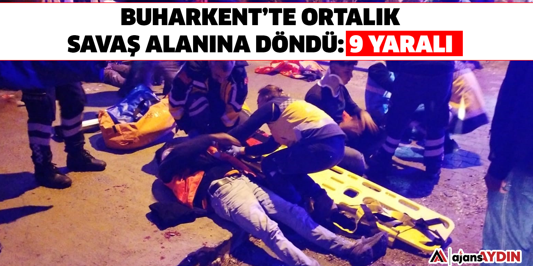 Buharkent’te ortalık savaş alanına döndü  9 yaralı