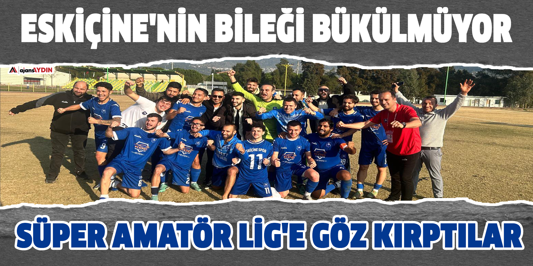 Eskiçine'nin bileği bükülmüyor: Süper Amatör Lig'e göz kırptılar