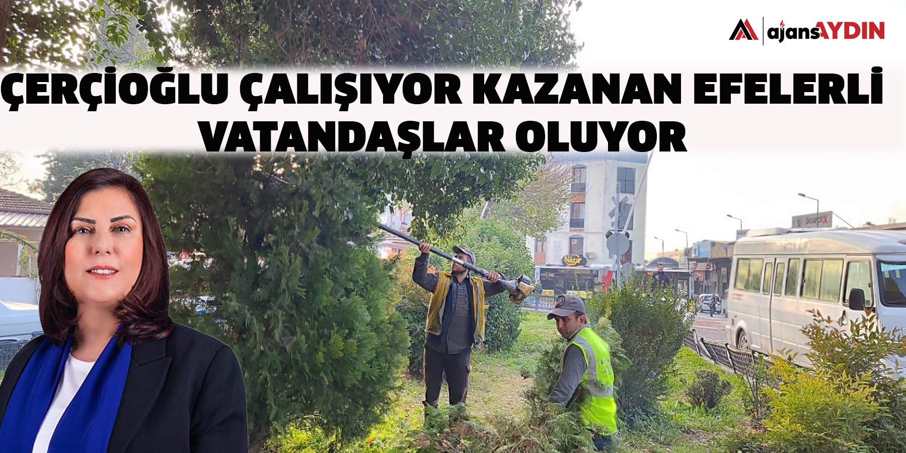 ÇERÇİOĞLU ÇALIŞIYOR KAZANAN EFELERLİ VATANDAŞLAR OLUYOR