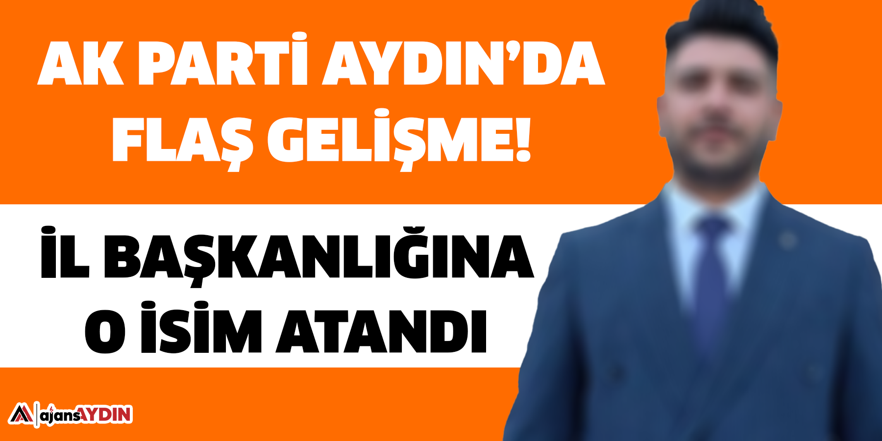 AK Parti Aydın’da Flaş Gelişme! İl Başkanlığına o İsim Atandı