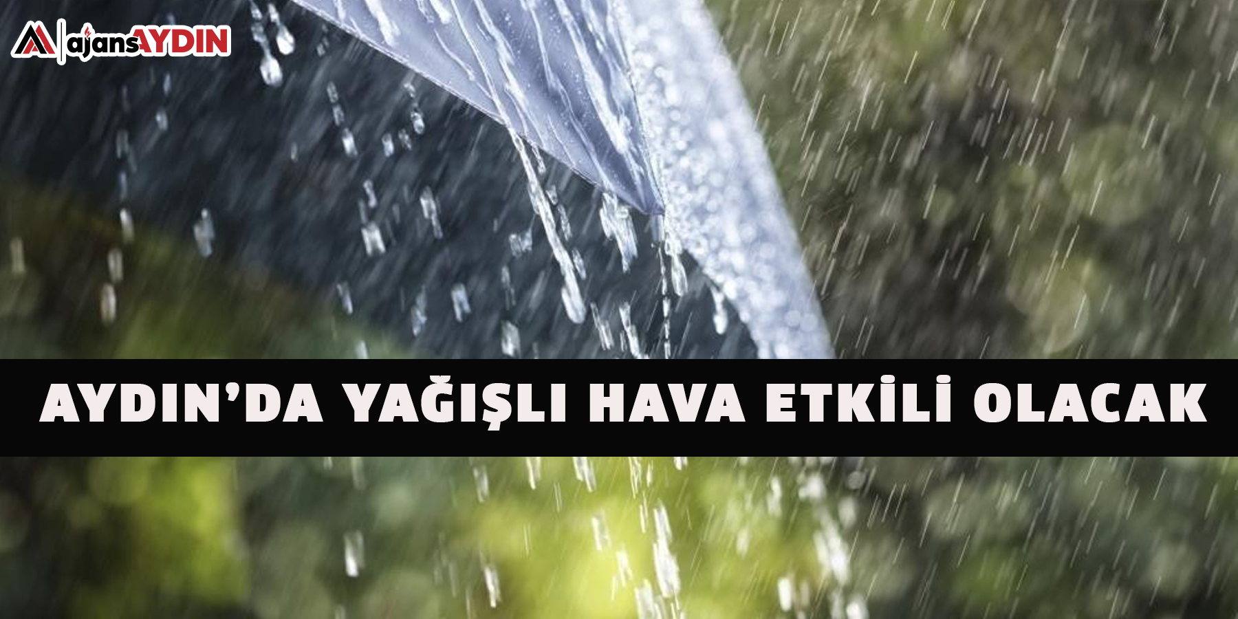 Aydın’da yağışlı hava etkili olacak