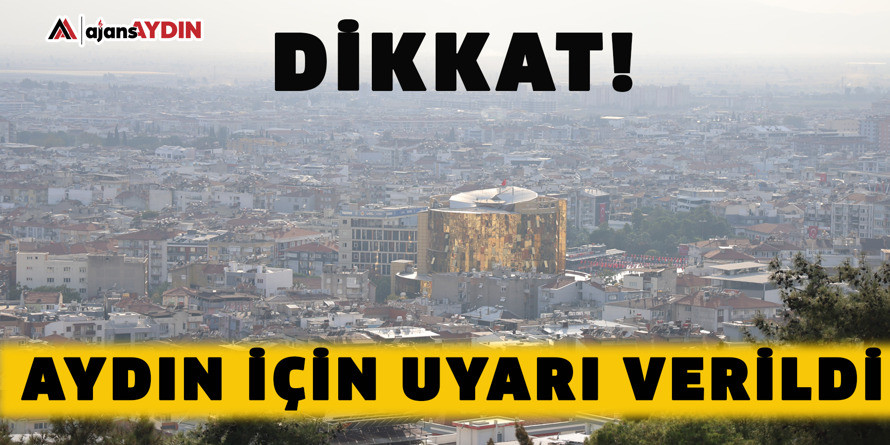 Dikkat! Aydın için uyarı verildi