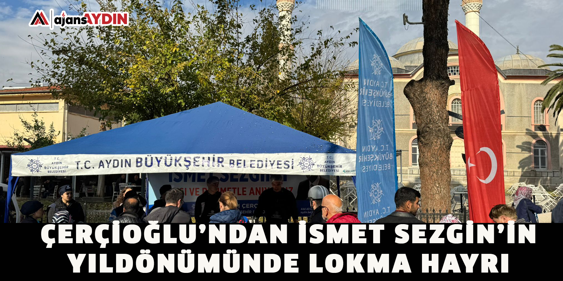 ÇERÇİOĞLU’NDAN İSMET SEZGİN’İN YILDÖNÜMÜNDE LOKMA HAYRI