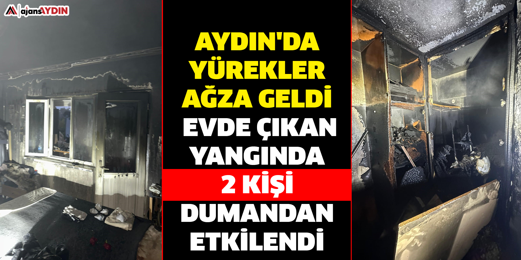 Aydın'da yürekler ağza geldi: Evde çıkan yangında 2 kişi dumandan etkilendi