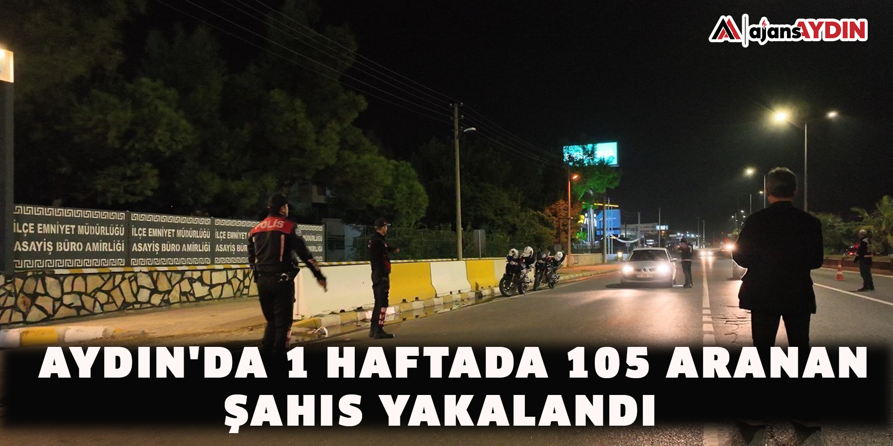 Aydın'da 1 haftada 105 aranan şahıs yakalandı