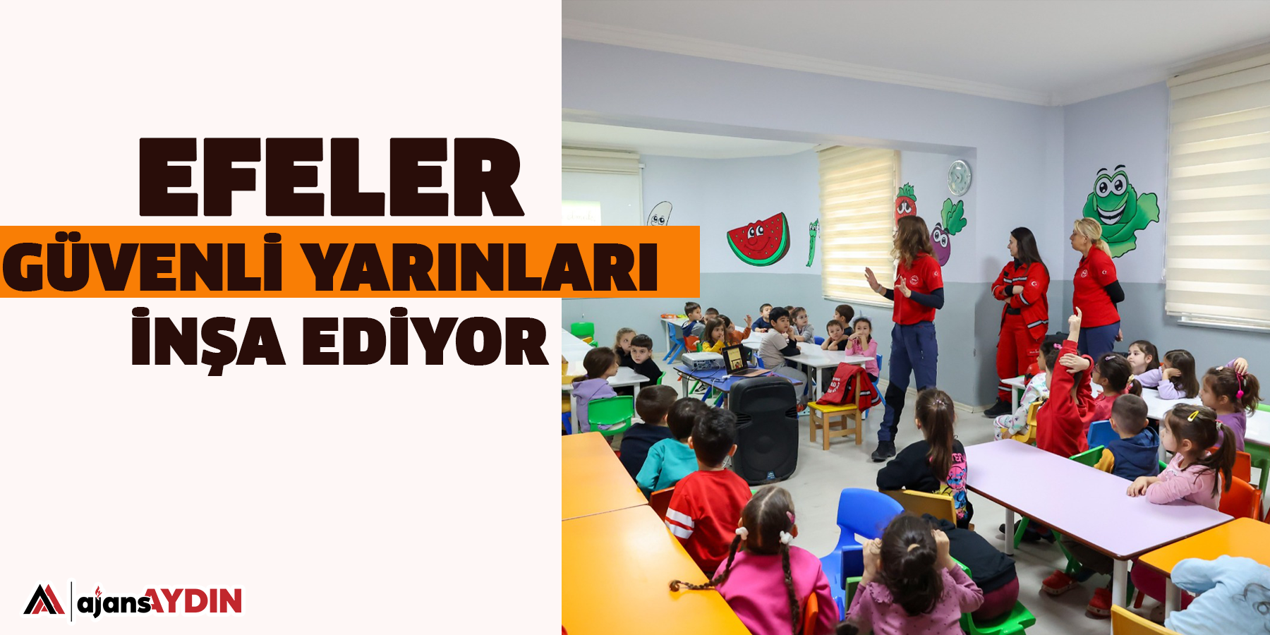 EFELER GÜVENLİ YARINLARI İNŞA EDİYOR