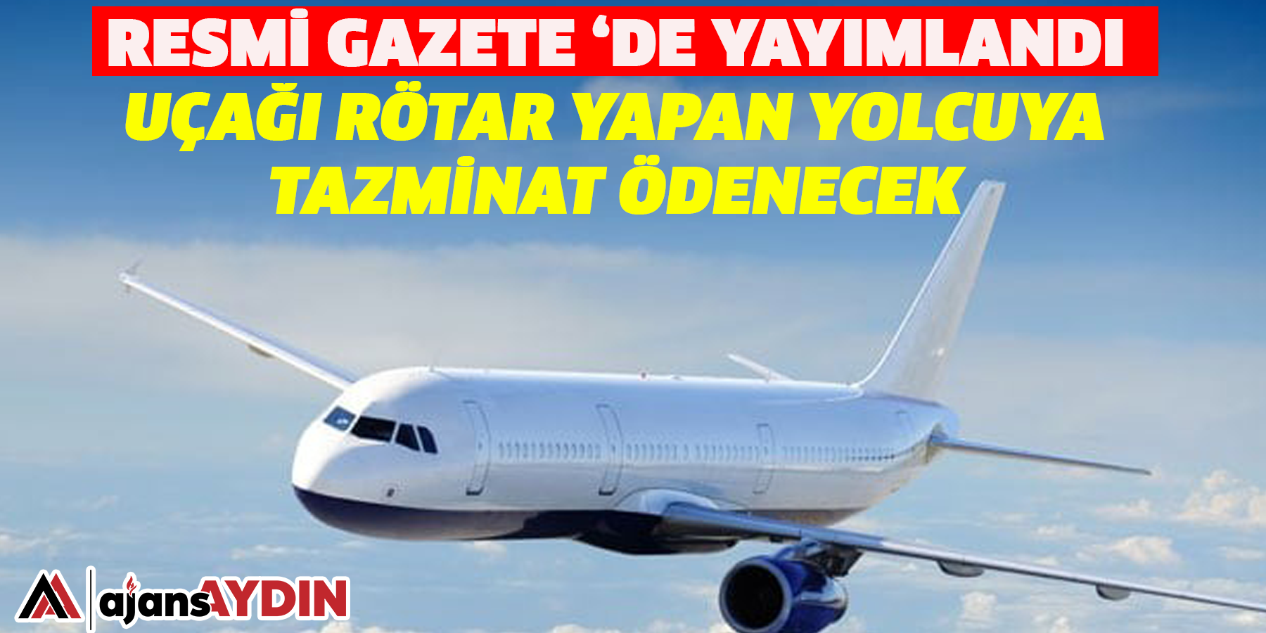 Resmi Gazete ‘de yayımlandı Uçağı rötar yapan yolcuya tazminat ödenecek