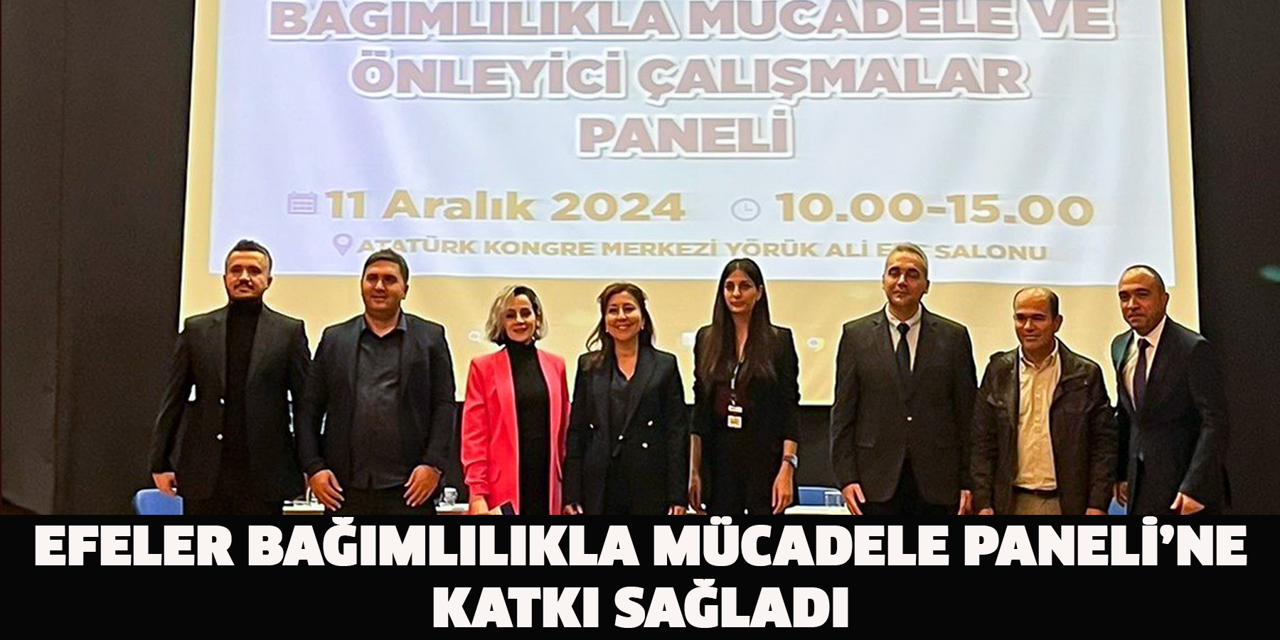 Efeler Bağımlılıkla Mücadele Paneli’ne katkı sağladı