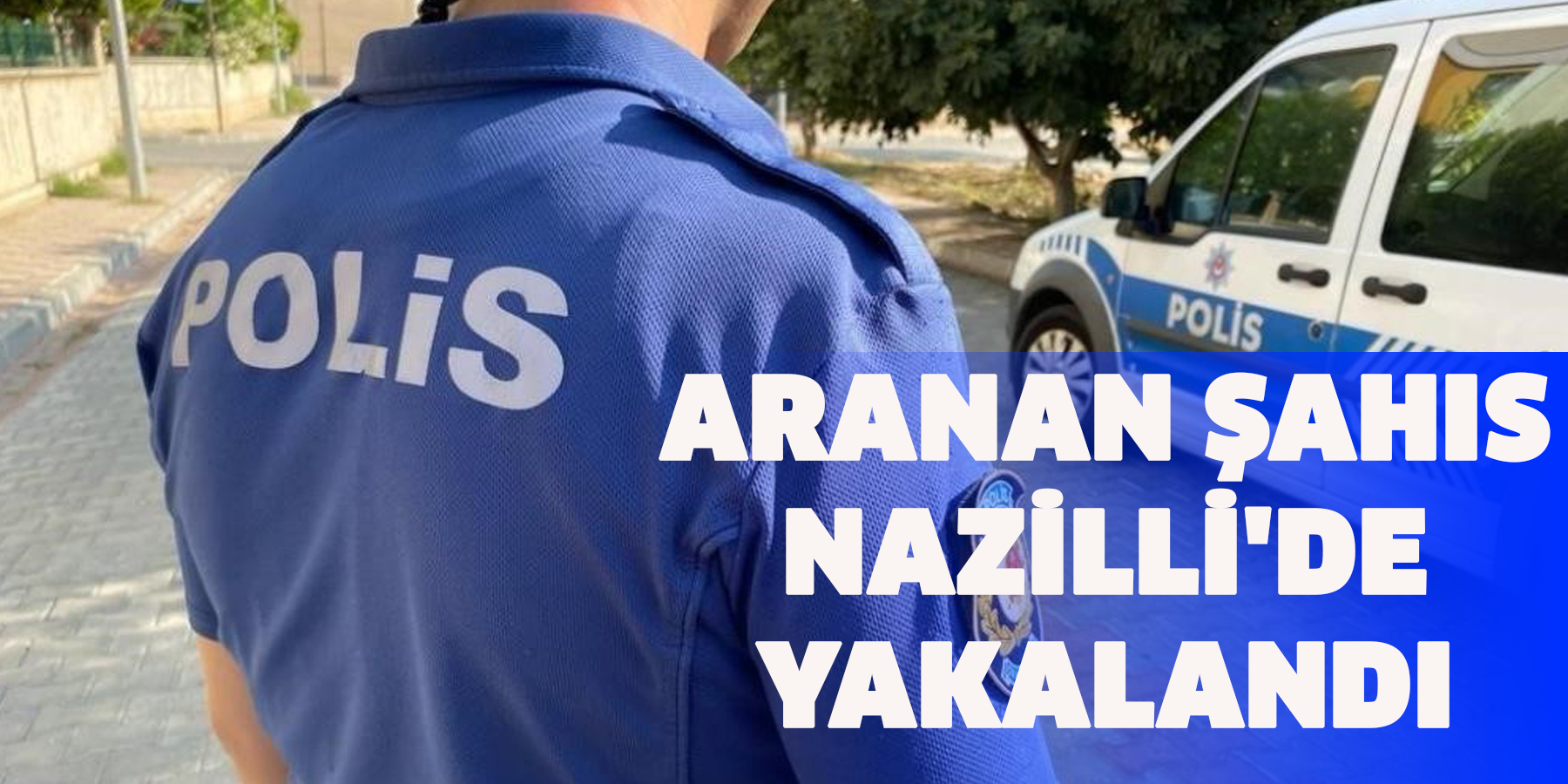 Aranan şahıs Nazilli'de yakalandı