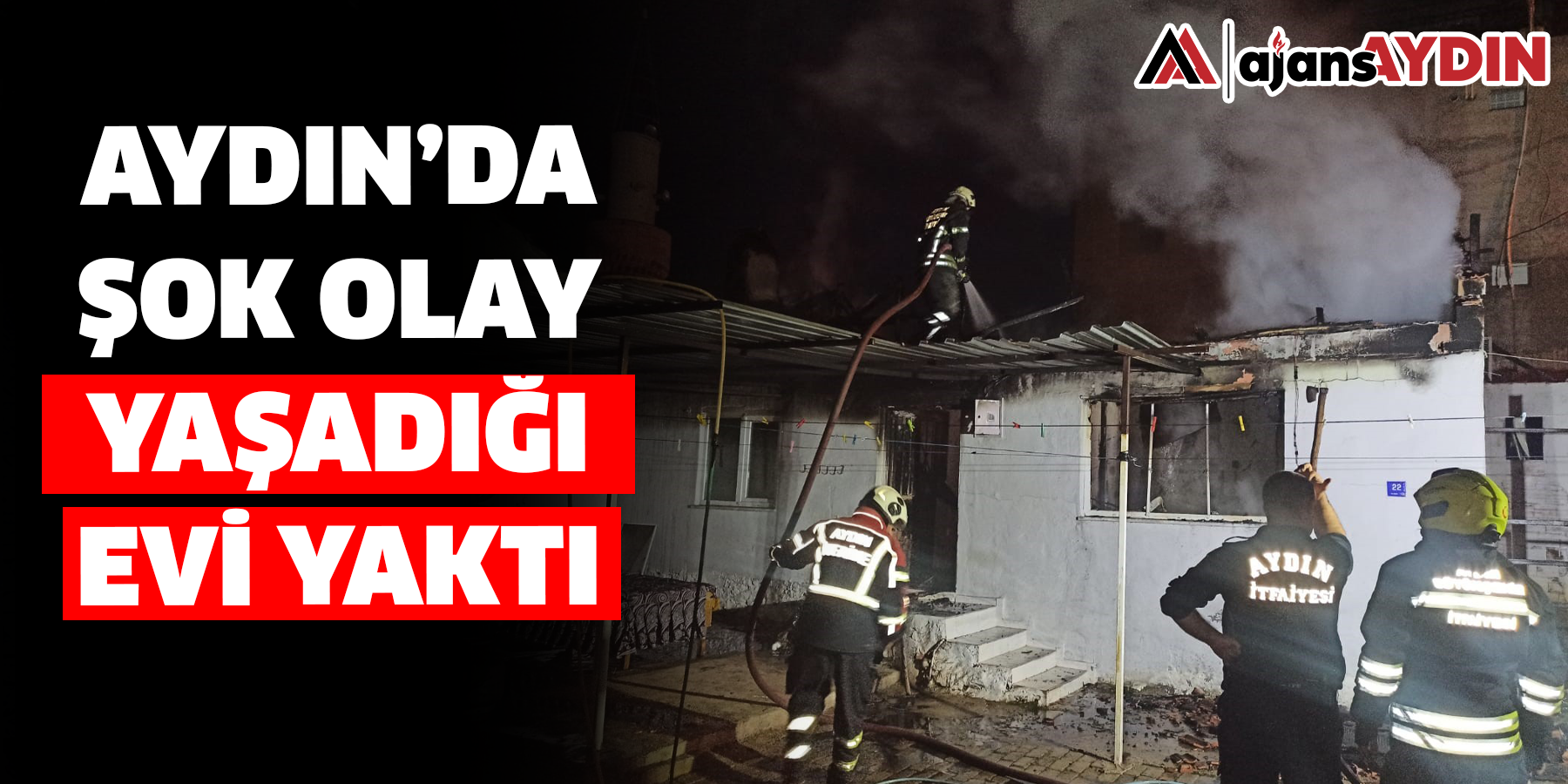 Aydın’da şok olay! Yaşadığı evi yaktı