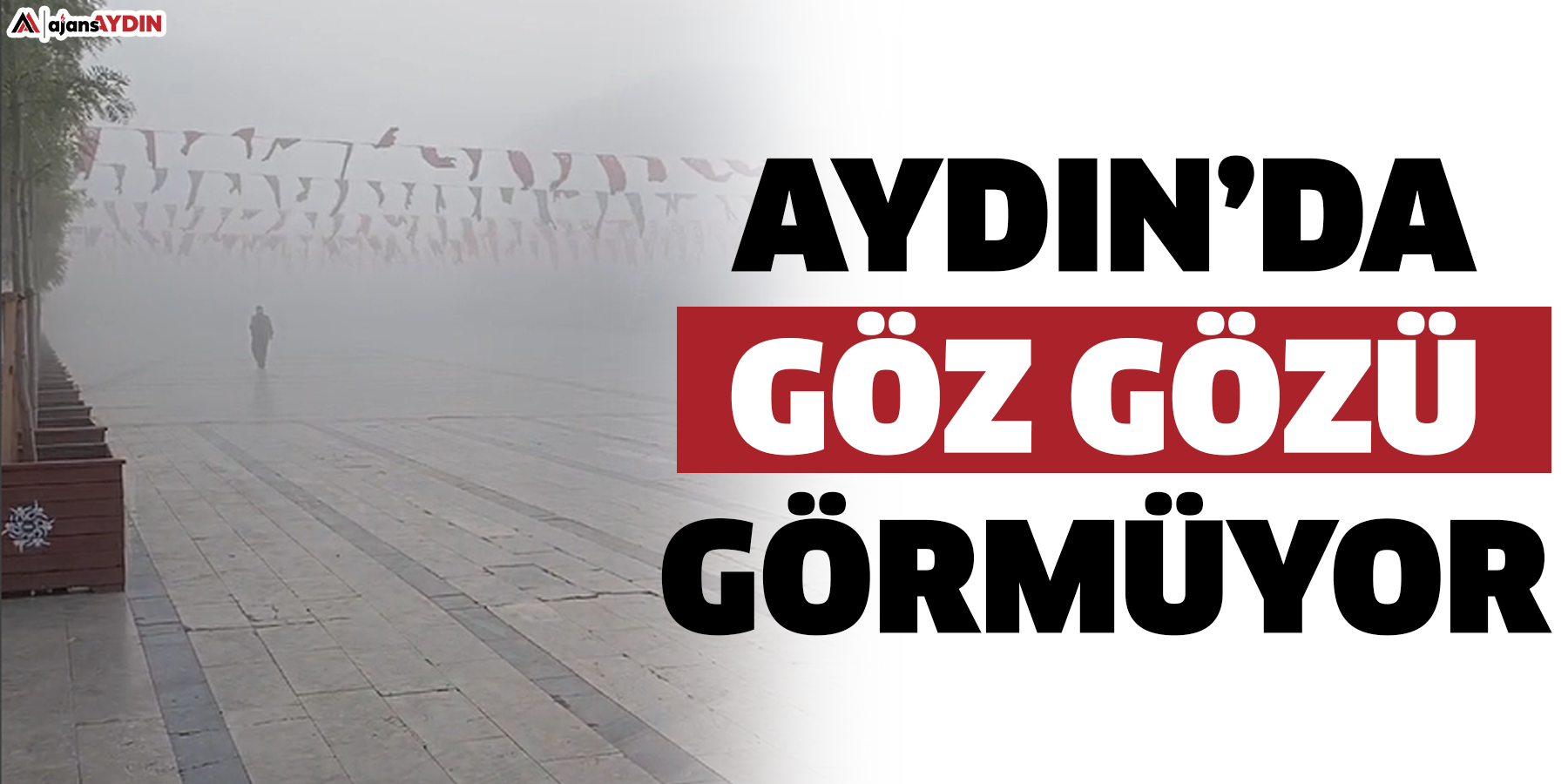 Aydın’da Göz Gözü Görmüyor