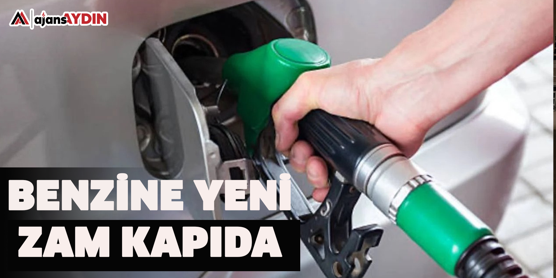 BENZİNE YENİ ZAM KAPIDA