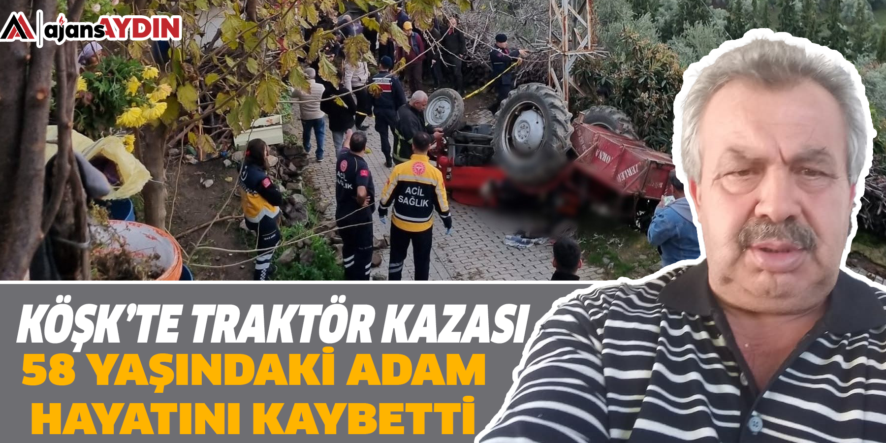 Köşk’te traktör kazası: 58 yaşındaki adam hayatını kaybetti