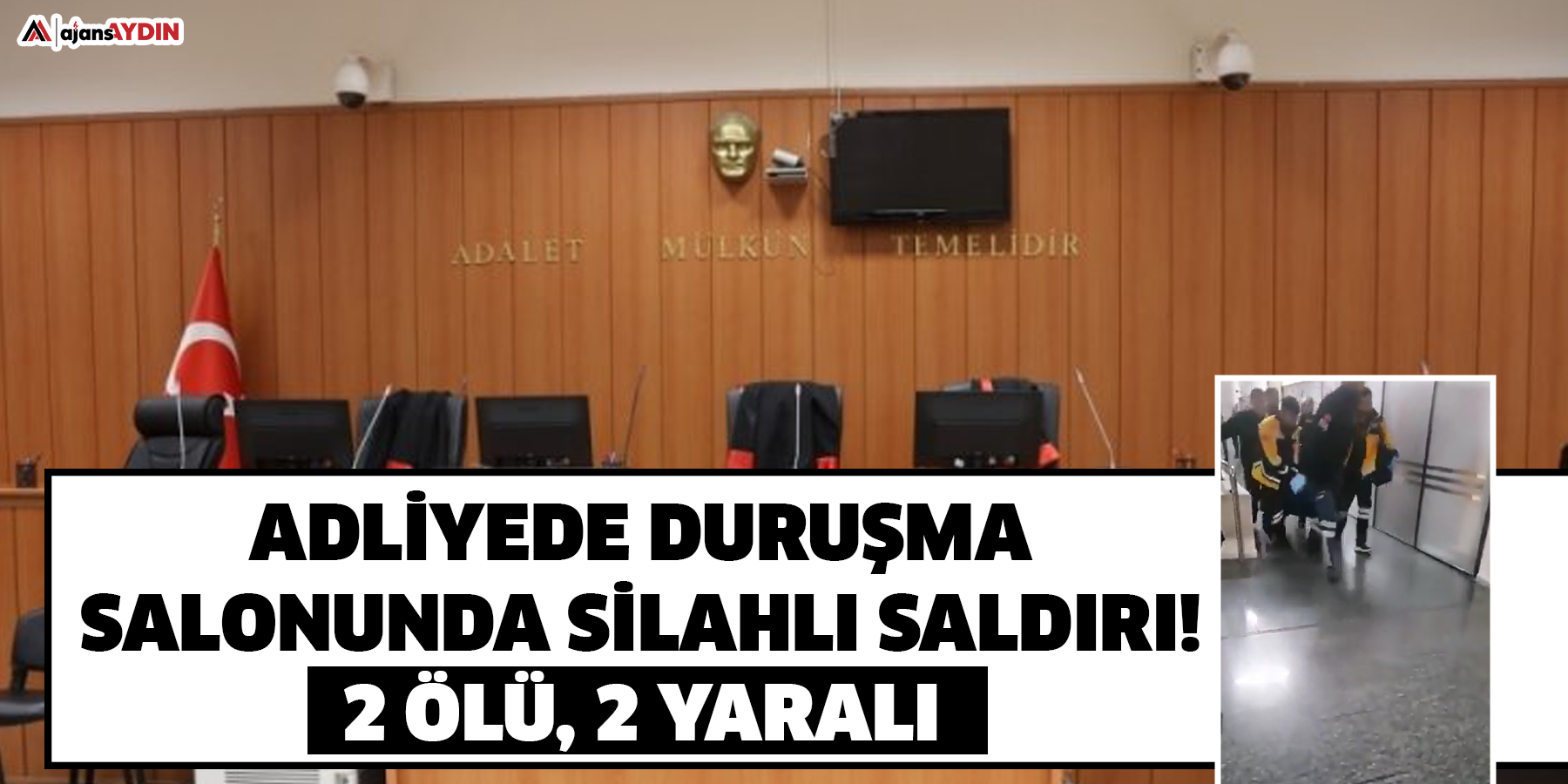 Adliyede duruşma salonunda silahlı saldırı! 2 ölü, 2 yaralı