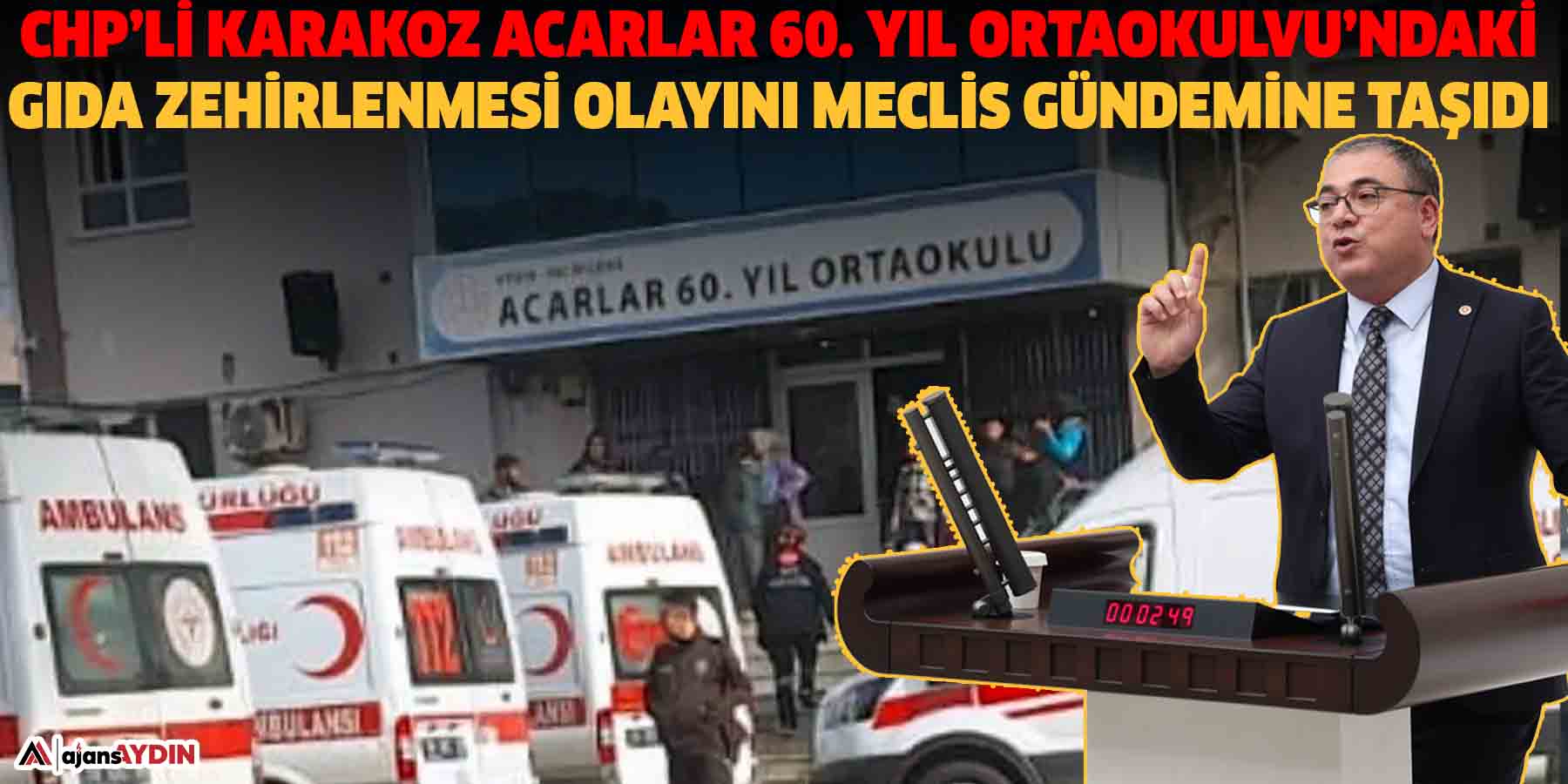 Chp’li Karakoz Acarlar 60. Yıl Ortaokulu’ndaki Gıda; Zehirlenmesi Olayını Meclis Gündemine Taşıdı