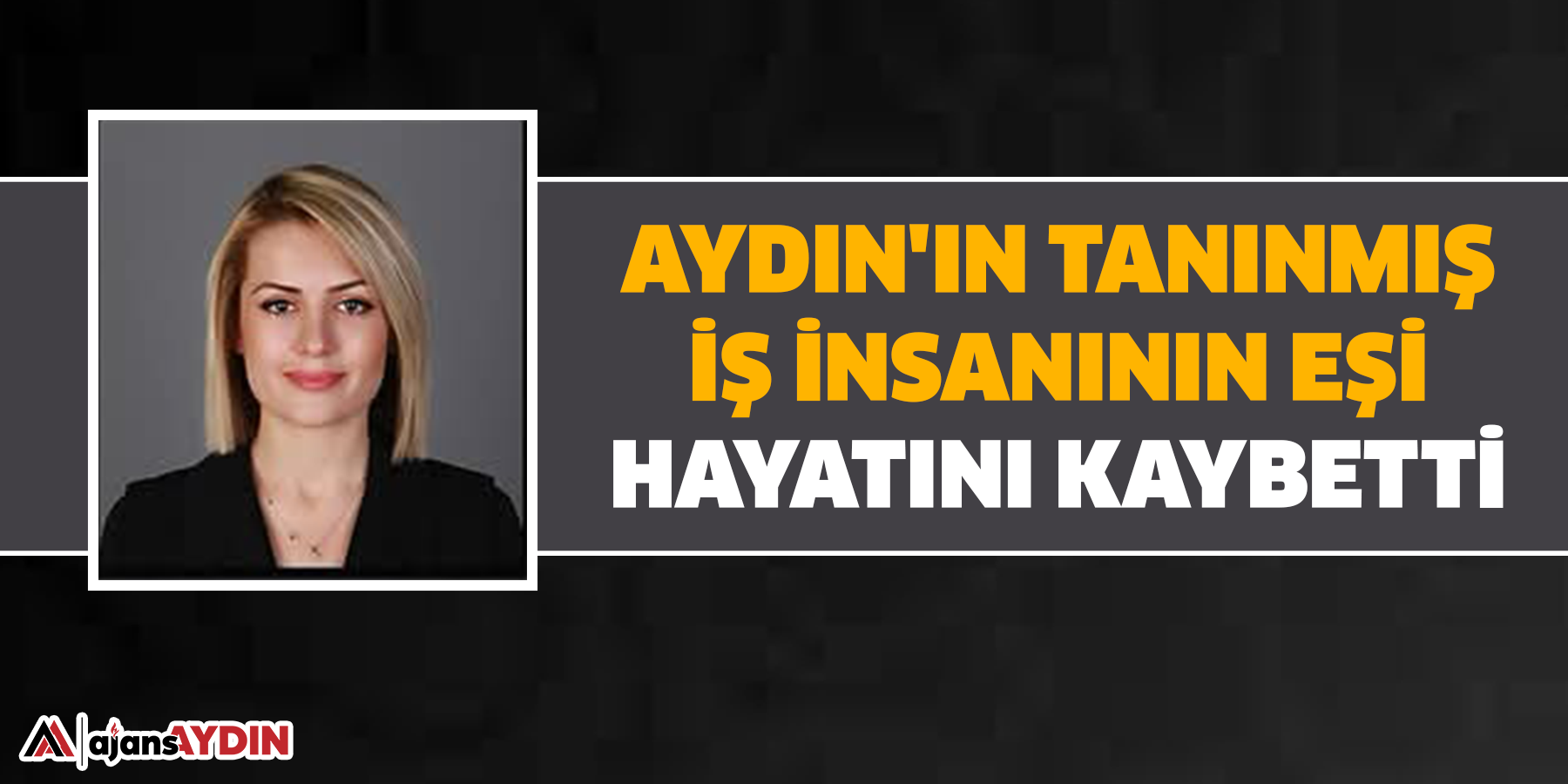 Aydın'ın tanınmış iş insanının eşi hayatını kaybetti