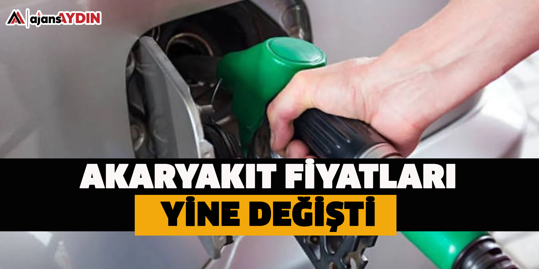 AKARYAKIT FİYATLARI YİNE DEĞİŞTİ