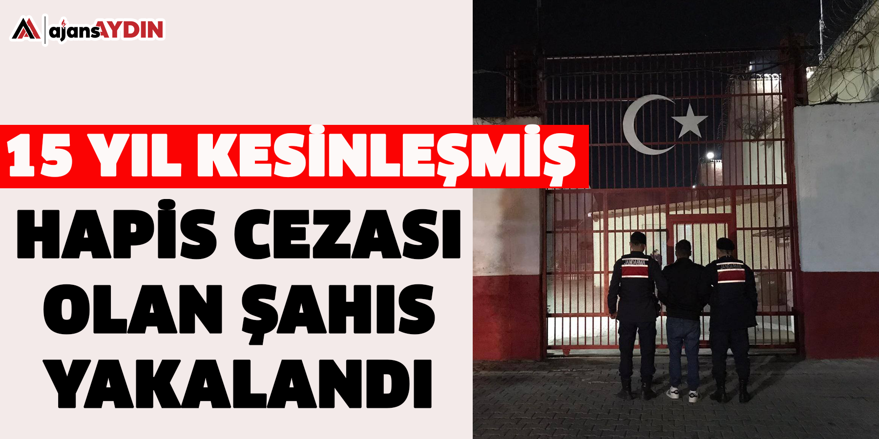 15 yıl kesinleşmiş hapis cezası olan şahıs yakalandı