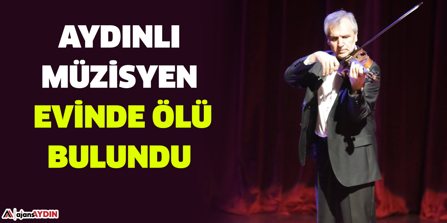 Aydınlı müzisyen evinde ölü bulundu