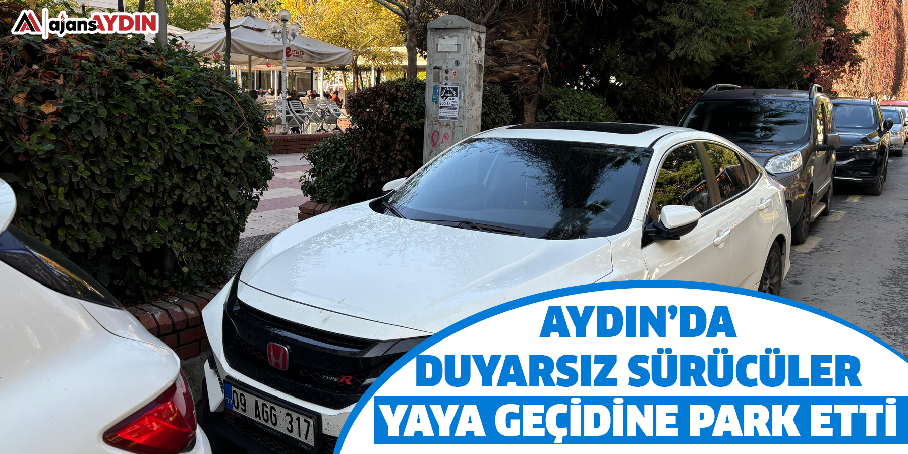 Aydın’da duyarsız Sürücüler Yaya Geçidine Park etti