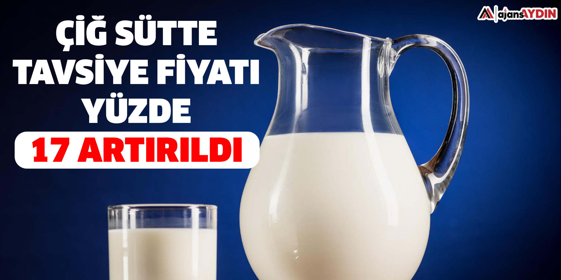 Çiğ sütte tavsiye fiyatı yüzde 17 artırıldı