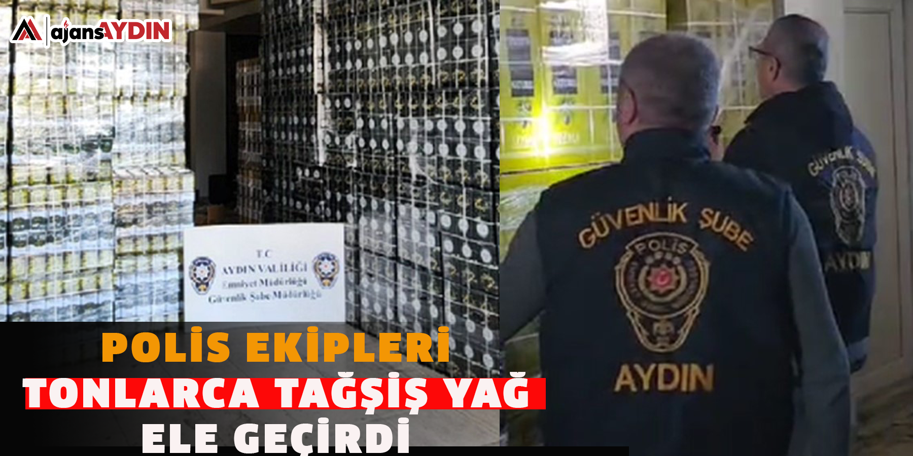 Polis ekipleri  tonlarca tağşiş yağ ele geçirdi