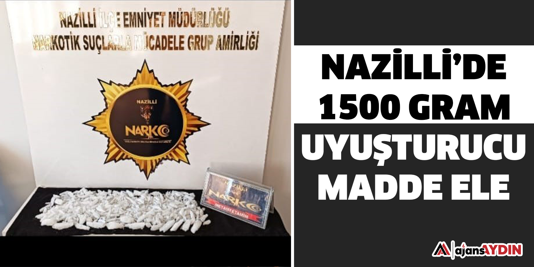 Nazilli’de 1500 gram uyuşturucu madde ele geçirildi