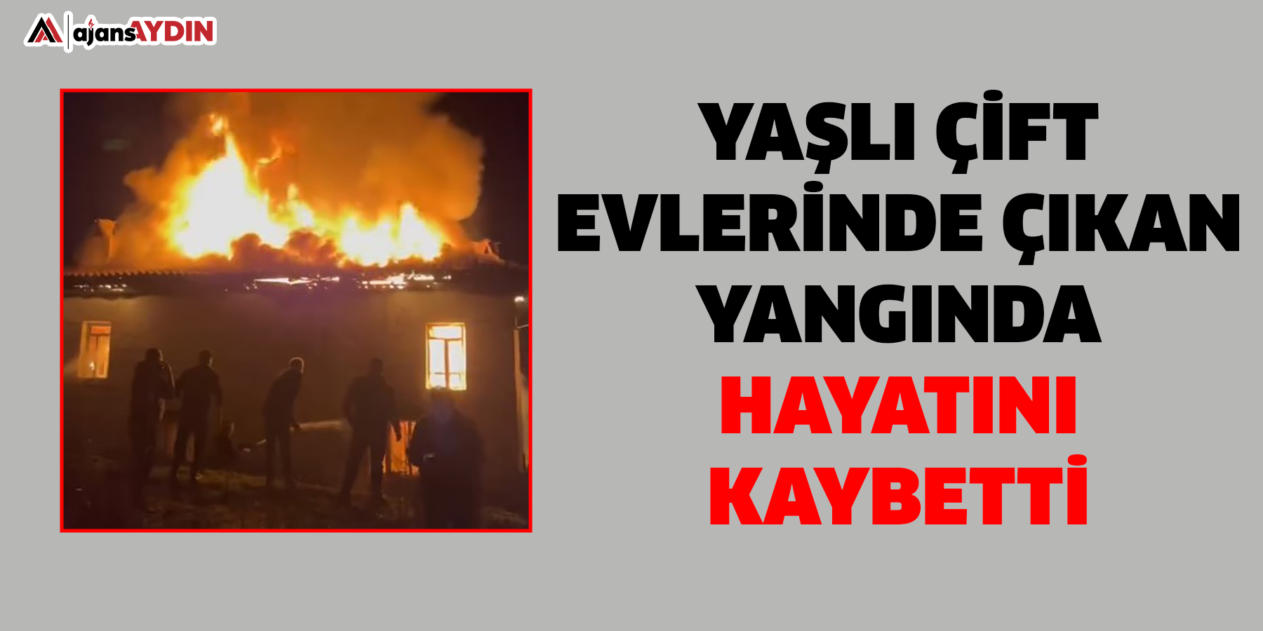 Yaşlı çift evlerinde çıkan yangında hayatını kaybetti