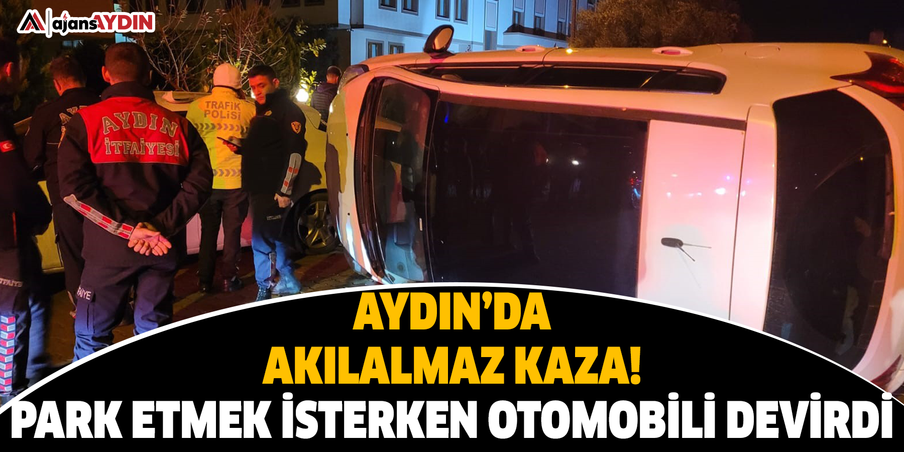 Aydın’da akılalmaz kaza! Park etmek isterken otomobili devirdi