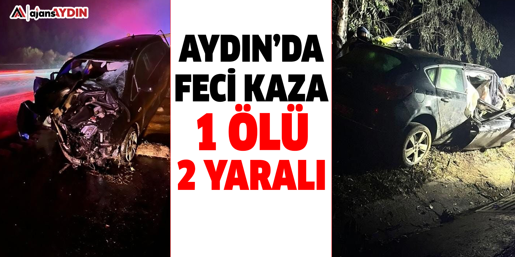 Aydın’da feci kaza!  1 ölü 2 yaralı