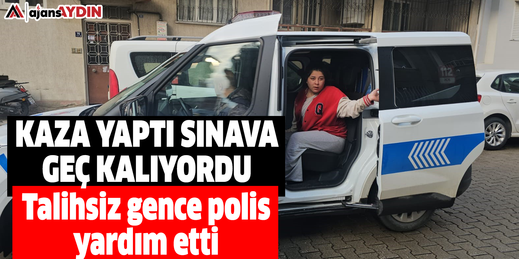 Kaza yaptı sınava geç kalıyordu Talihsiz gence polis yardım etti