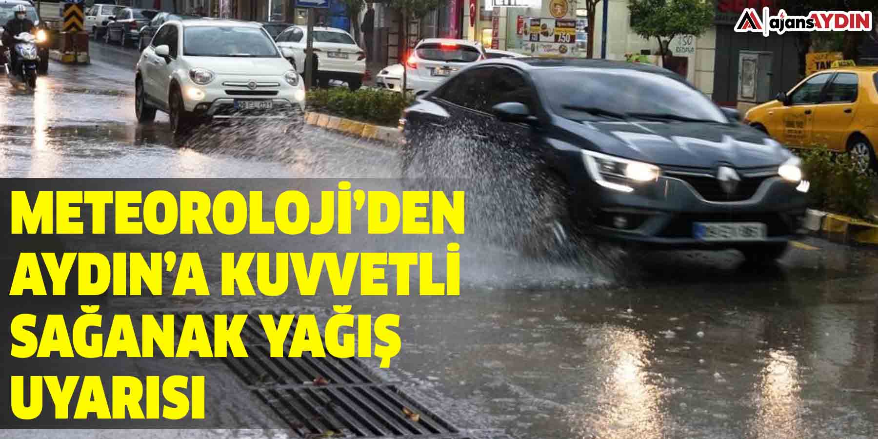 Meteoroloji’den Aydın’a kuvvetli sağanak yağış uyarısı